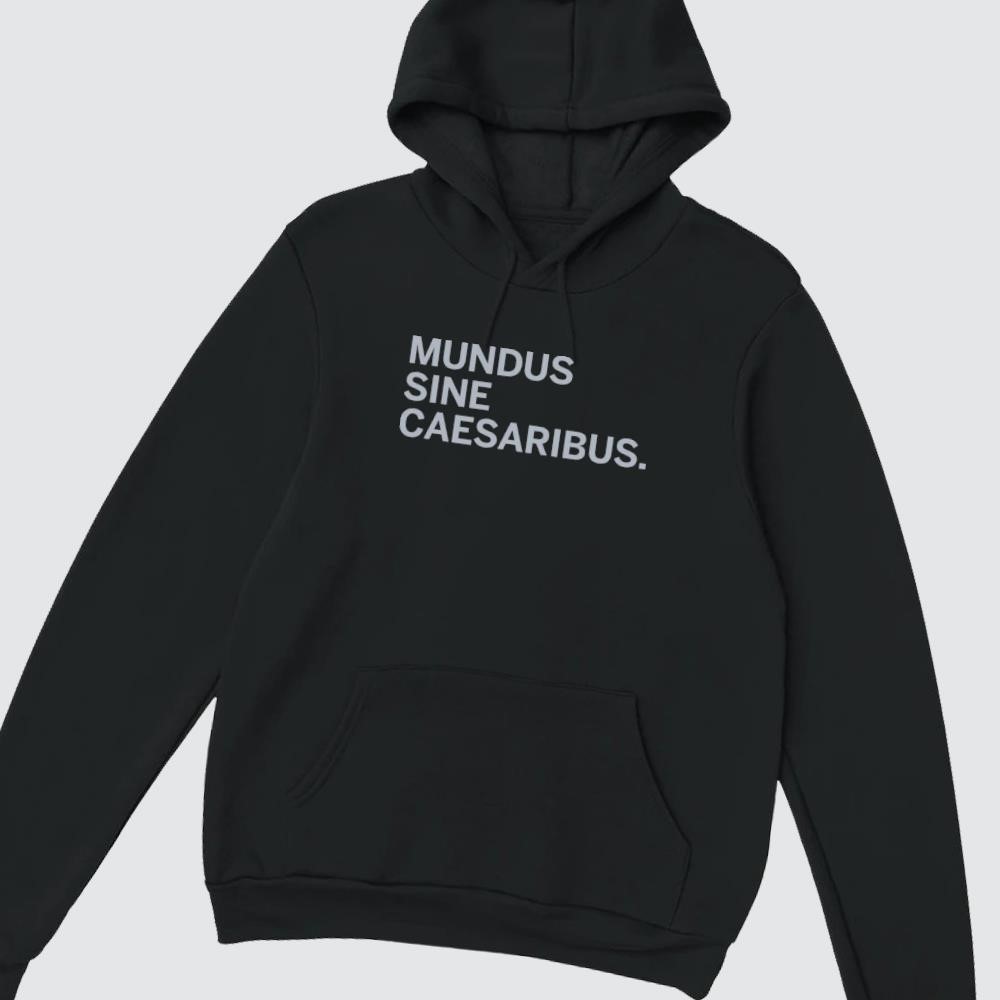 Mundus Sine Caesaribus A World Without Caesars hoodie