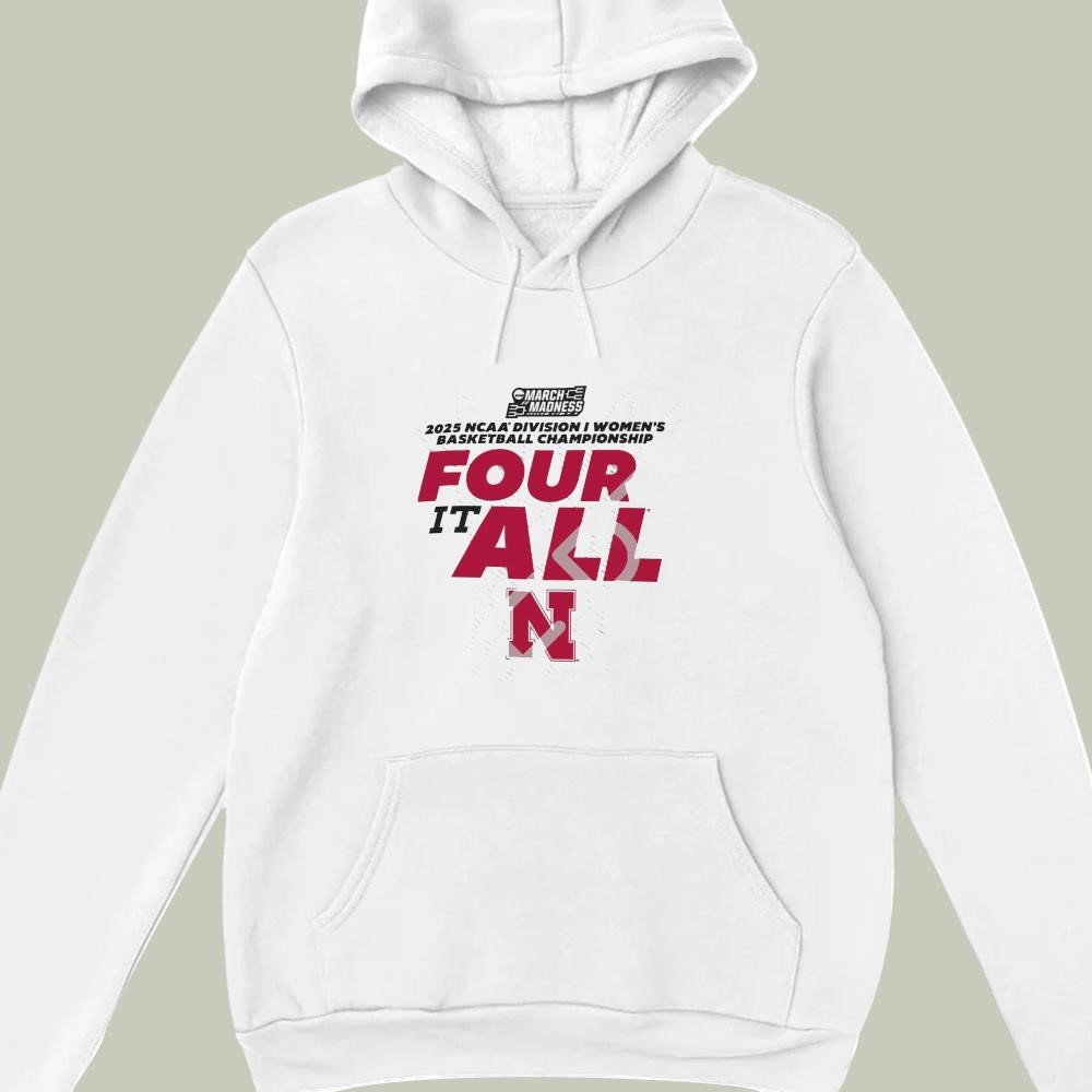 Nebraska Huskers 2025 NCAA Division I Women's Basketball Championship It Four It All March Madness hoodie