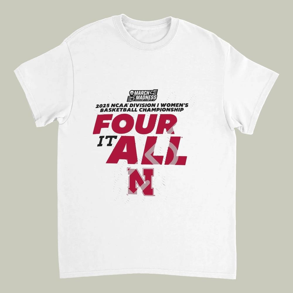 Nebraska Huskers 2025 NCAA Division I Women's Basketball Championship It Four It All March Madness Shirt