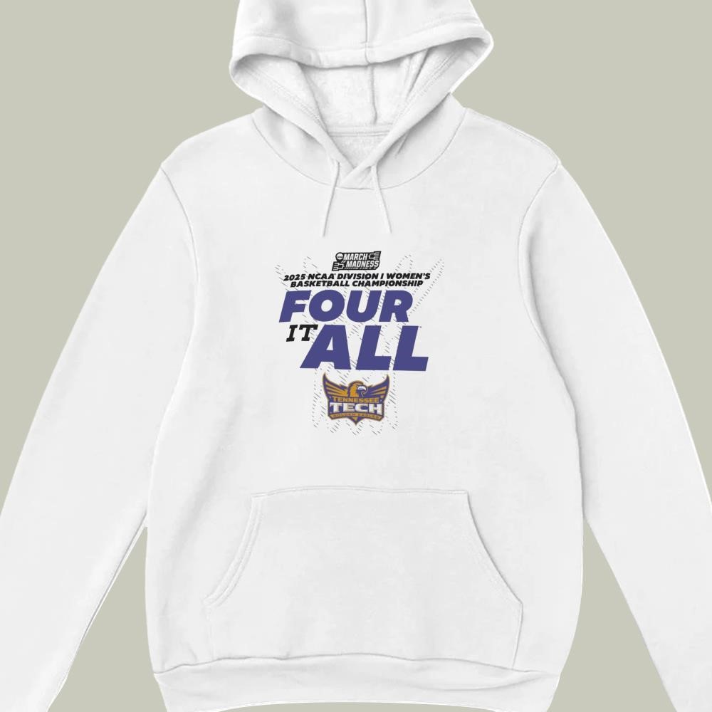 Tennessee Tech Golden Eagles 2025 NCAA Division I Women's Basketball Championship It Four It All March Madness hoodie