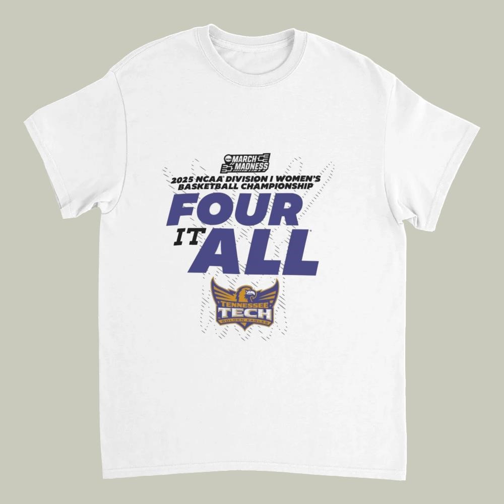 Tennessee Tech Golden Eagles 2025 NCAA Division I Women's Basketball Championship It Four It All March Madness Shirt